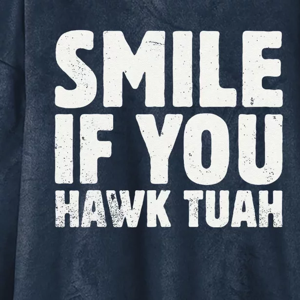 Smile If You Hawk Tuah 2024 Spit On That Thing Funny Meme Hooded Wearable Blanket