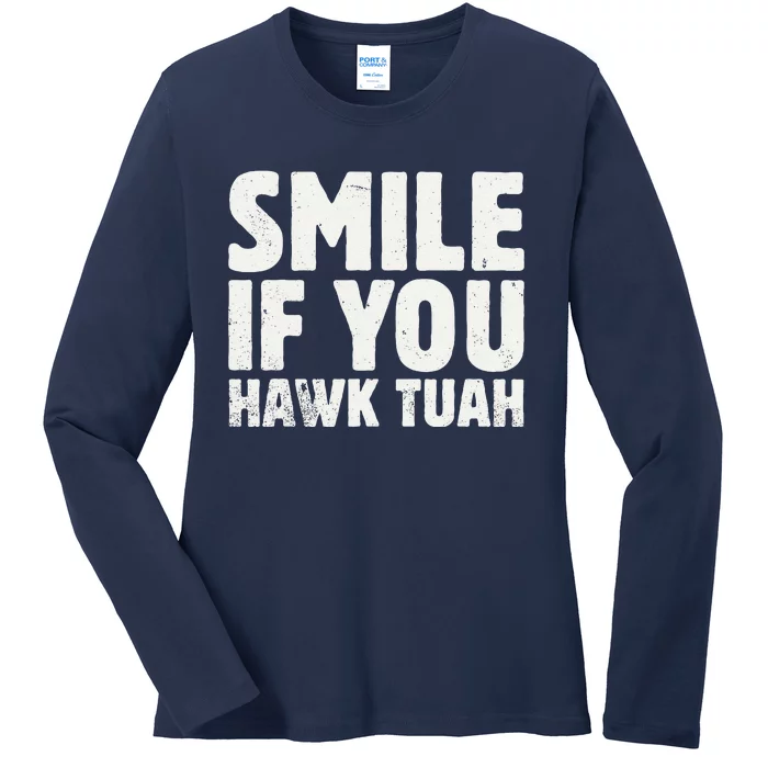 Smile If You Hawk Tuah 2024 Spit On That Thing Funny Meme Ladies Long Sleeve Shirt