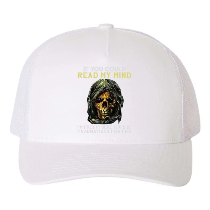 Skull If You Could Read My Mind Im Pretty Sure Yupoong Adult 5-Panel Trucker Hat