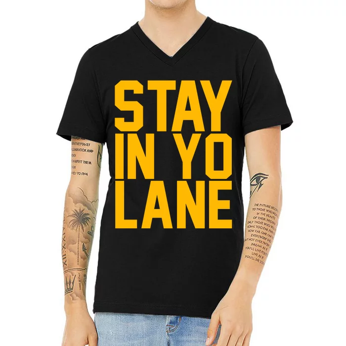 Stay In Yo Lane V-Neck T-Shirt