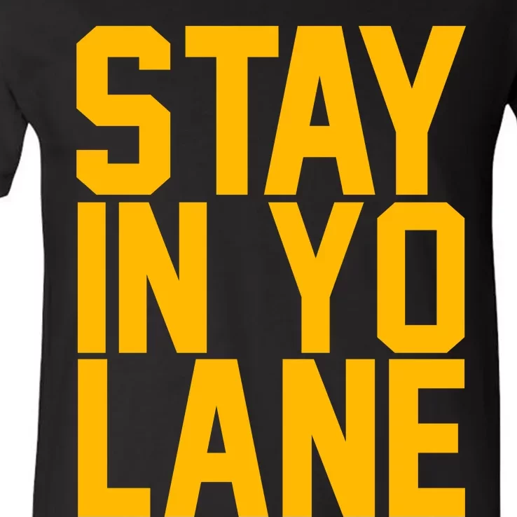 Stay In Yo Lane V-Neck T-Shirt