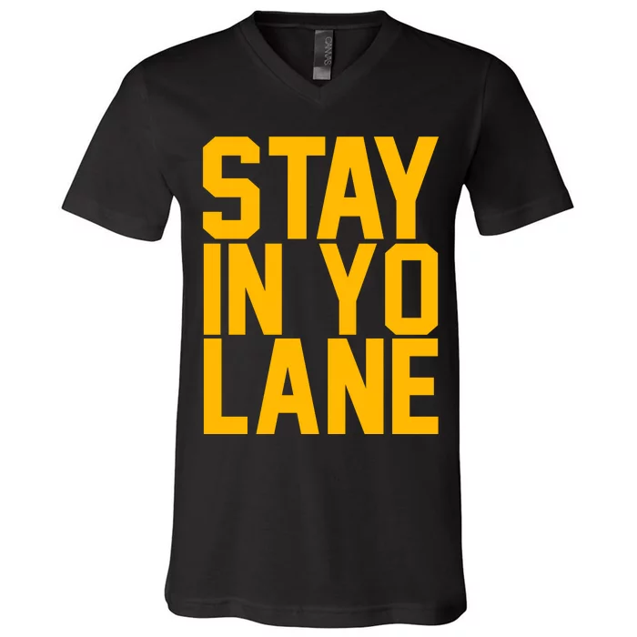 Stay In Yo Lane V-Neck T-Shirt