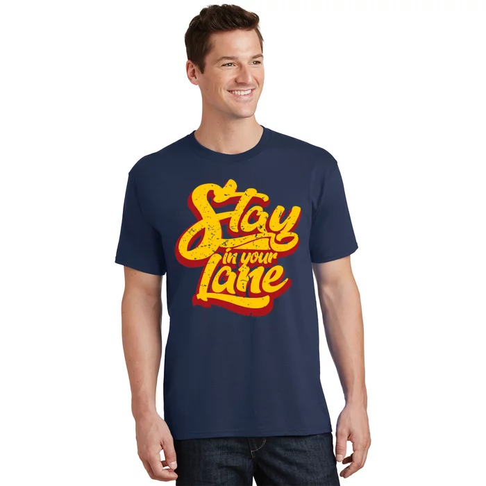 Stay In Your Lane Positive Message T-Shirt