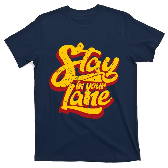 Stay In Your Lane Positive Message T-Shirt