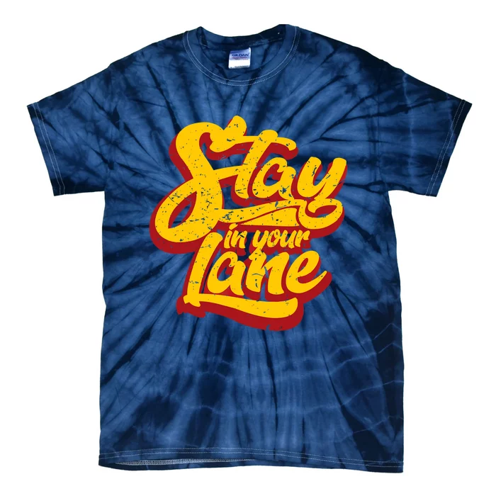 Stay In Your Lane Positive Message Tie-Dye T-Shirt