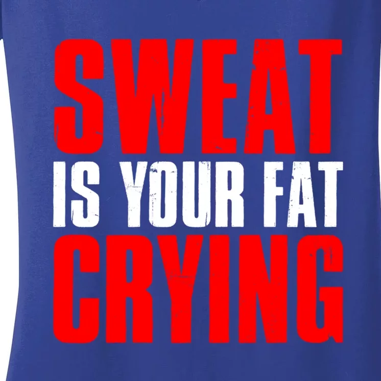 Sweat Is Your Fat Crying Meaningful Gift Women's V-Neck T-Shirt