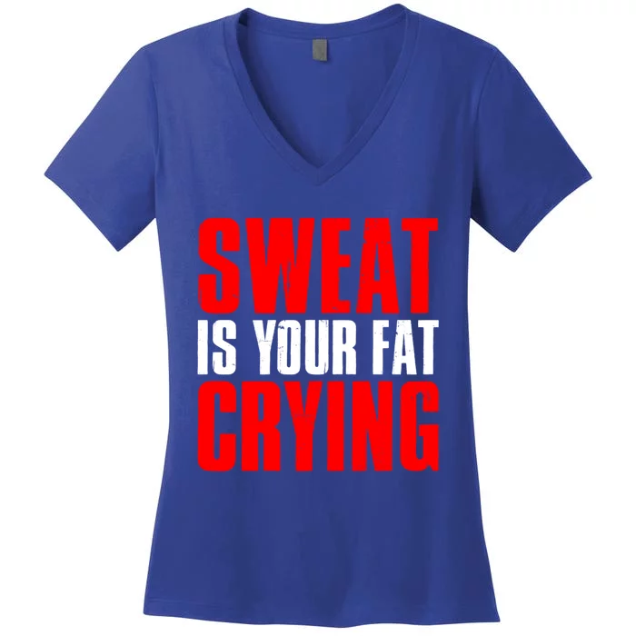 Sweat Is Your Fat Crying Meaningful Gift Women's V-Neck T-Shirt