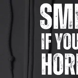 Smile If Youre Horny Funny Adult Gag Gift Full Zip Hoodie