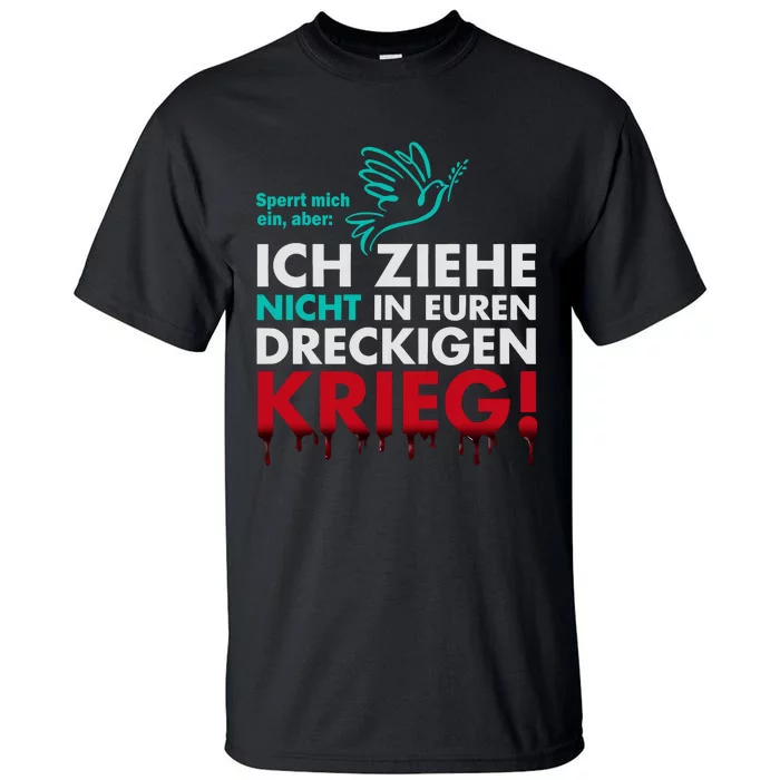 Snicklink Ich Ziehe Nicht In Euren Dreckigen Krieg Tall T-Shirt