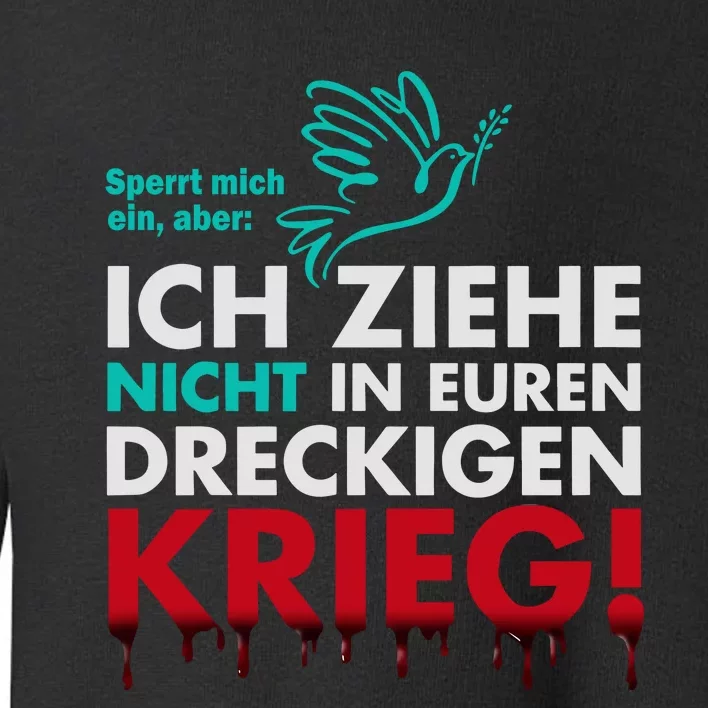 Snicklink Ich Ziehe Nicht In Euren Dreckigen Krieg Toddler Sweatshirt