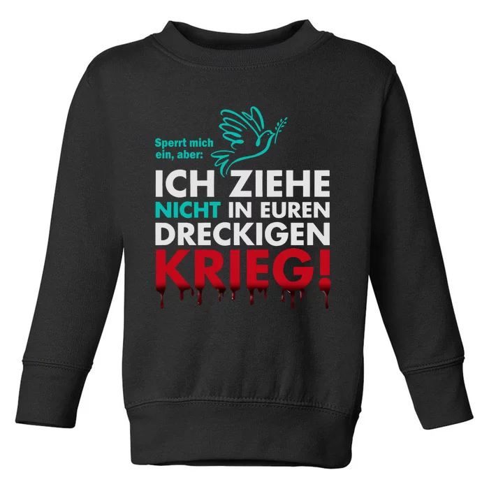 Snicklink Ich Ziehe Nicht In Euren Dreckigen Krieg Toddler Sweatshirt