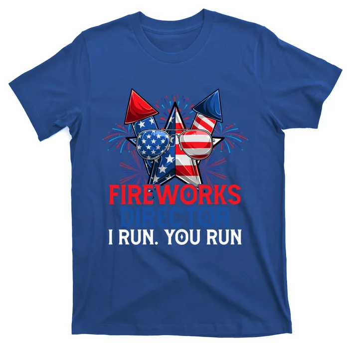 Sarcastic July 4 Meme If I Run You Run Firework Director Gift T-Shirt