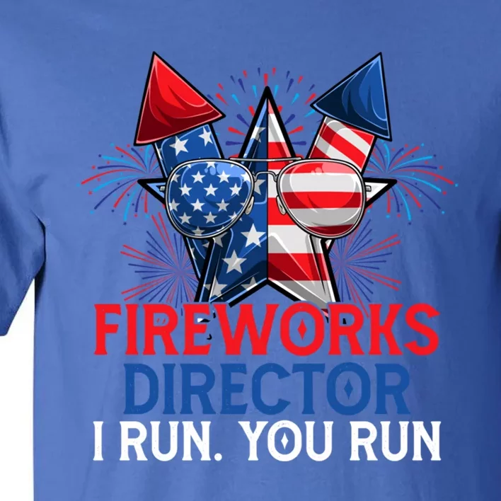 Sarcastic July 4 Meme If I Run You Run Firework Director Gift Tall T-Shirt