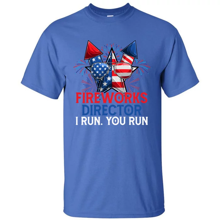 Sarcastic July 4 Meme If I Run You Run Firework Director Gift Tall T-Shirt