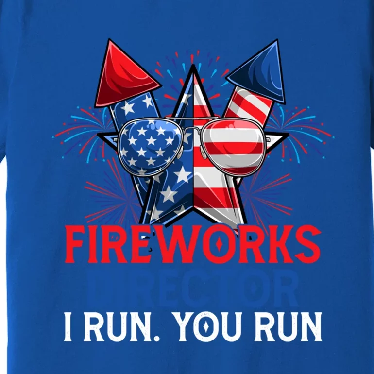 Sarcastic July 4 Meme If I Run You Run Firework Director Gift Premium T-Shirt