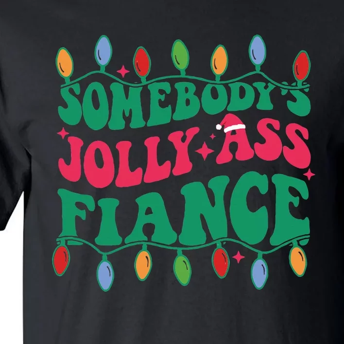 Somebody's Jolly Ass Fiance Tall T-Shirt