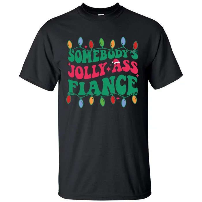 Somebody's Jolly Ass Fiance Tall T-Shirt