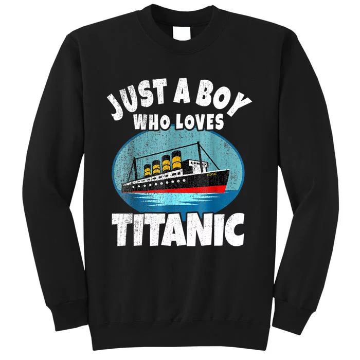 Ship Just A Boy Who Loves Titanic Boat Titanic Boys Toddler Tall Sweatshirt