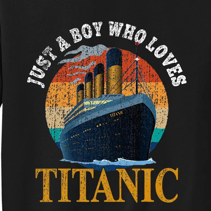 Ship Just A Boy Who Loves Titanic Boat Titanic Sweatshirt