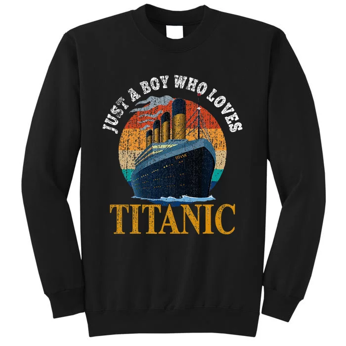 Ship Just A Boy Who Loves Titanic Boat Titanic Sweatshirt