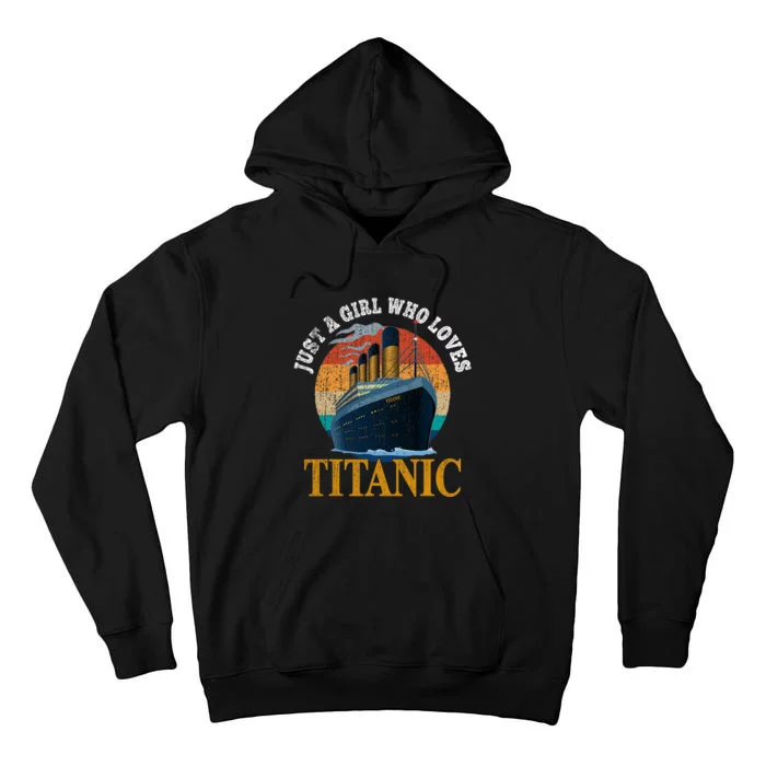 Ship Just A Girl Who Loves Titanic Boat Titanic Woman Tall Hoodie