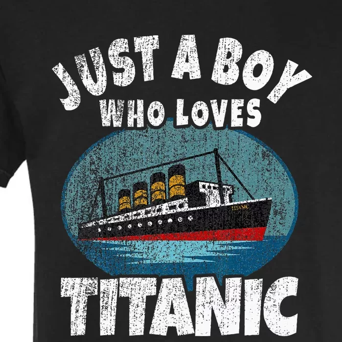 Ship Just A Boy Who Loves Titanic Boat Titanic Garment-Dyed Heavyweight T-Shirt