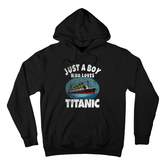 Ship Just A Boy Who Loves Titanic Boat Titanic Tall Hoodie