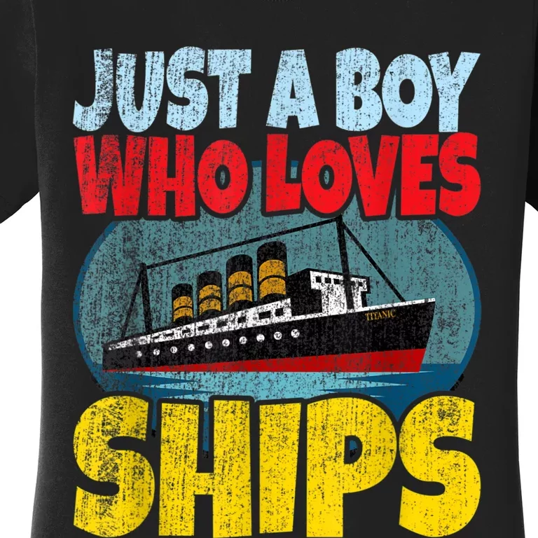 Ship Just A Boy Who Loves Ships Boat Titanic Boys Toddler Women's T-Shirt