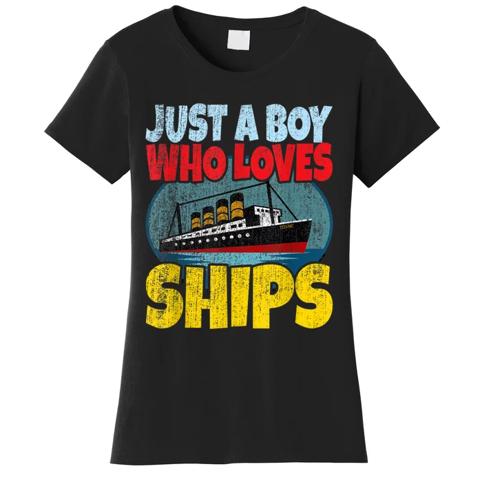 Ship Just A Boy Who Loves Ships Boat Titanic Boys Toddler Women's T-Shirt