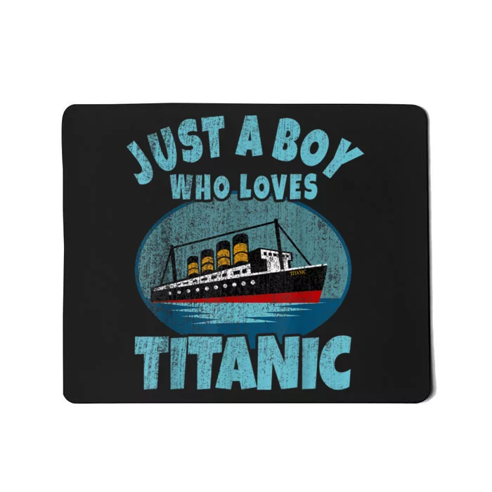 Ship Just A Boy Who Loves Titanic Boat Titanic Mousepad