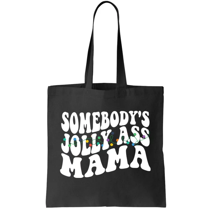 Somebodys Jolly Ass Mama Christmas Jolly Mom Tote Bag