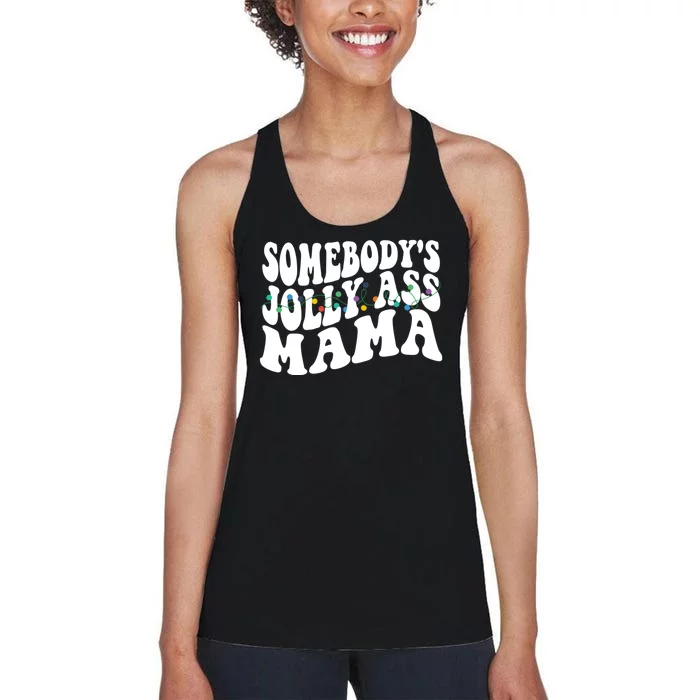 Somebodys Jolly Ass Mama Christmas Jolly Mom Women's Racerback Tank