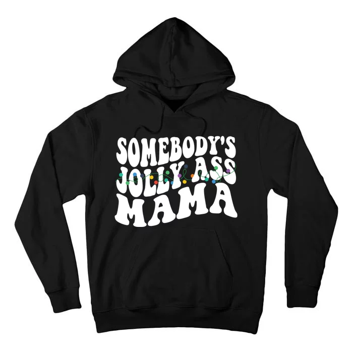 Somebodys Jolly Ass Mama Christmas Jolly Mom Tall Hoodie