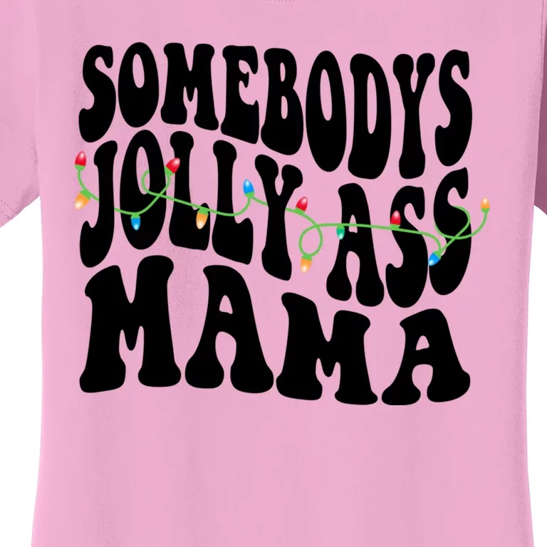 Somebodys Jolly Ass Mama Christmas Jolly Mom Women's T-Shirt