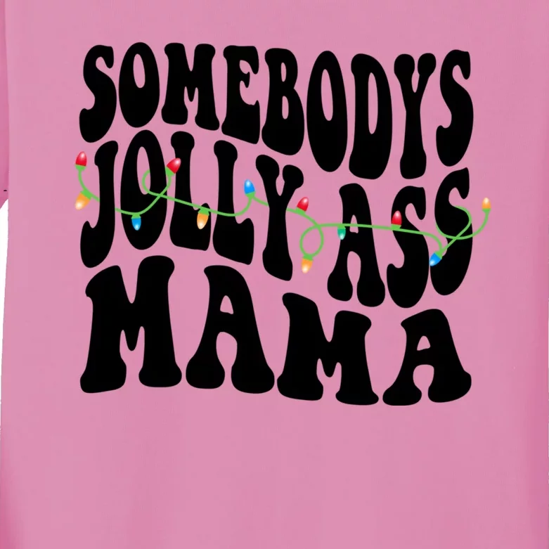 Somebodys Jolly Ass Mama Christmas Jolly Mom Kids Long Sleeve Shirt