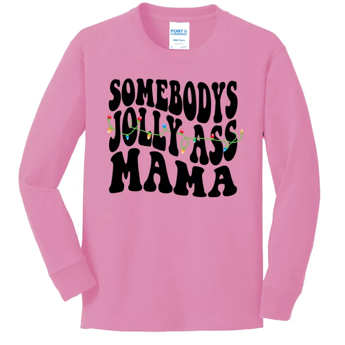 Somebodys Jolly Ass Mama Christmas Jolly Mom Kids Long Sleeve Shirt