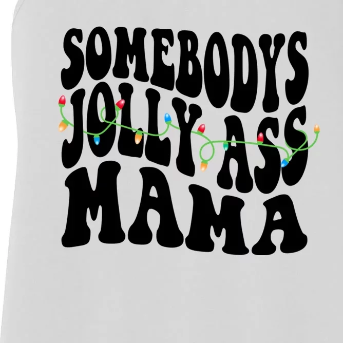 Somebodys Jolly Ass Mama Christmas Jolly Mom Women's Racerback Tank