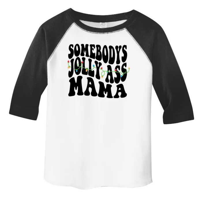 Somebodys Jolly Ass Mama Christmas Jolly Mom Toddler Fine Jersey T-Shirt