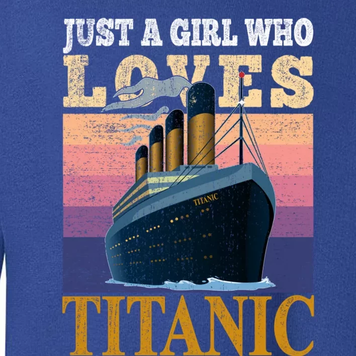 Ship Just A Who Loves Titanic Boat Titanic Meaningful Gift Toddler Sweatshirt