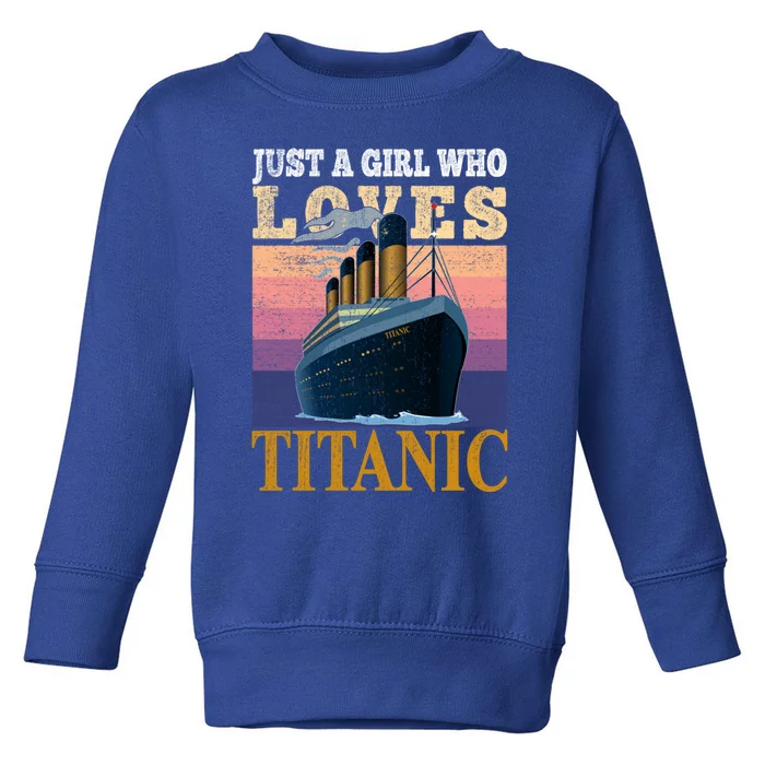 Ship Just A Who Loves Titanic Boat Titanic Meaningful Gift Toddler Sweatshirt