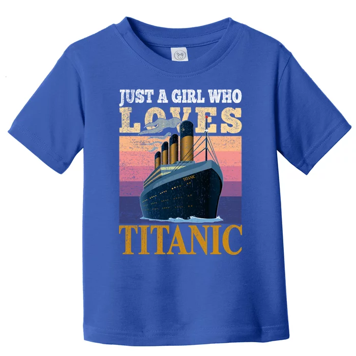 Ship Just A Who Loves Titanic Boat Titanic Meaningful Gift Toddler T-Shirt