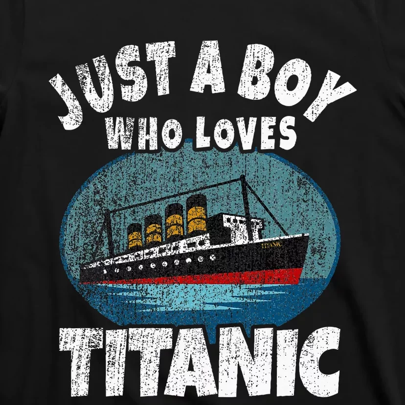 Ship Just A Boy Who Loves Titanic Boat Titanic T-Shirt