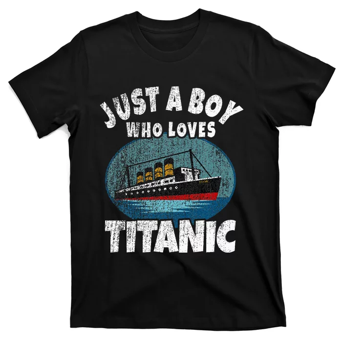 Ship Just A Boy Who Loves Titanic Boat Titanic T-Shirt