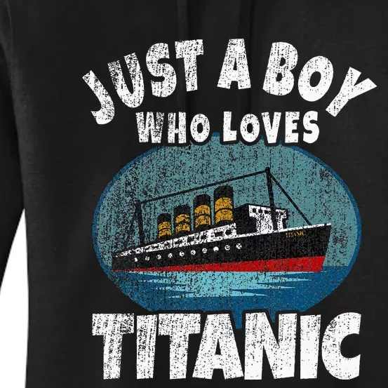 Ship Just A Boy Who Loves Titanic Boat Titanic Women's Pullover Hoodie