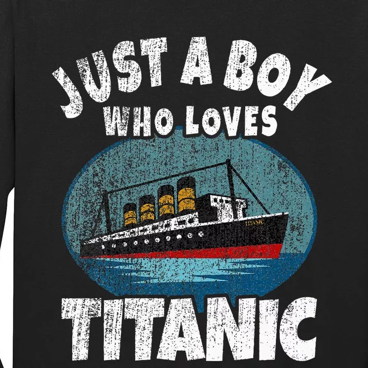 Ship Just A Boy Who Loves Titanic Boat Titanic Tall Long Sleeve T-Shirt