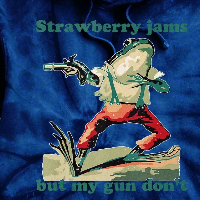 Strawberry Jams But My Gun Dont Silly Frog Tie Dye Hoodie