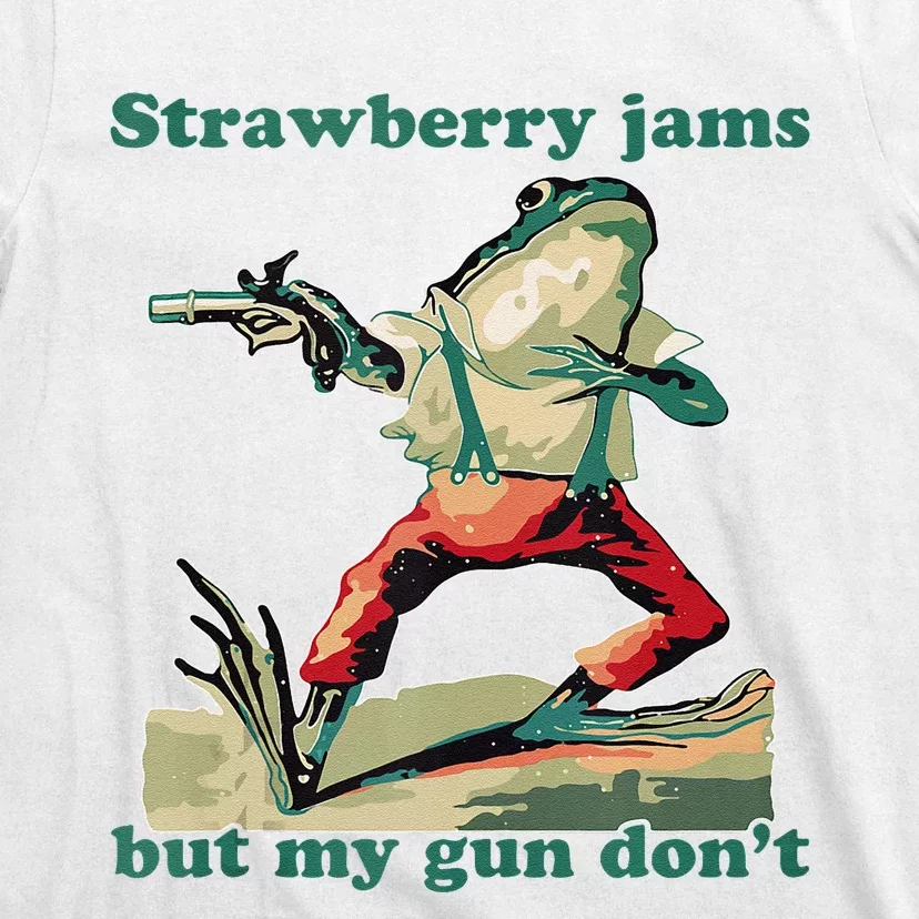 Strawberry Jams But My Gun Dont Silly Frog T-Shirt