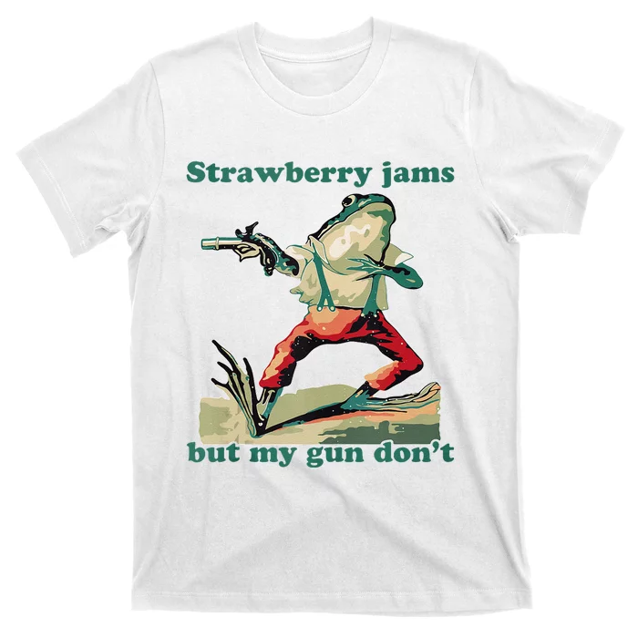 Strawberry Jams But My Gun Dont Silly Frog T-Shirt