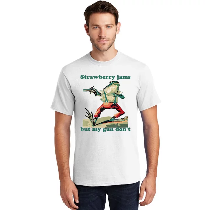 Strawberry Jams But My Gun Dont Silly Frog Tall T-Shirt