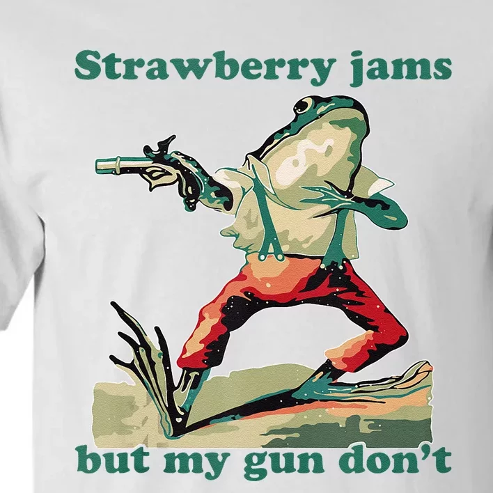 Strawberry Jams But My Gun Dont Silly Frog Tall T-Shirt